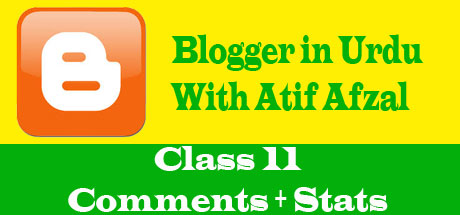 Blogger in Urdu – Class 11 – Comments, Stats