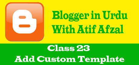 Blogger in Urdu - Class 23 - Add Custom Template