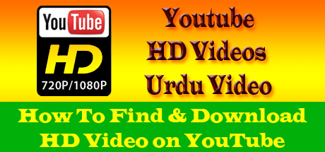Learn How To Find and Download HD Videos On Youtube